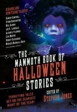 The Mammoth Book of Halloween Stories: Terrifying Tales Set On the Scariest Night of the Year! (2018)